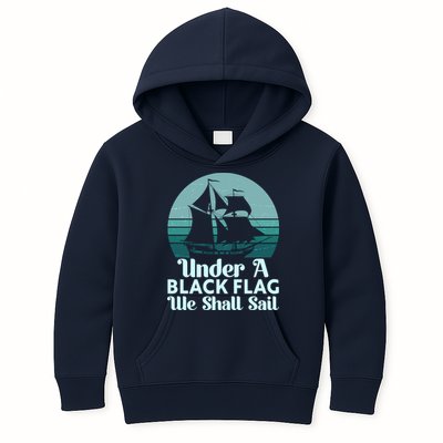 Under A Black Flag We Shall Sail Vintage Pirate Ship Motto Kids Hoodie