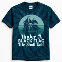 Under A Black Flag We Shall Sail Vintage Pirate Ship Motto Kids Tie-Dye T-Shirt