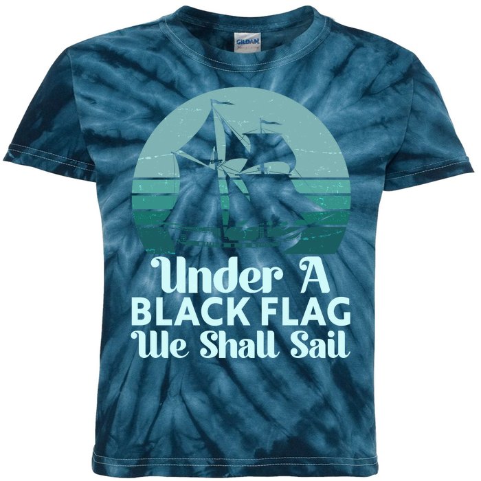 Under A Black Flag We Shall Sail Vintage Pirate Ship Motto Kids Tie-Dye T-Shirt