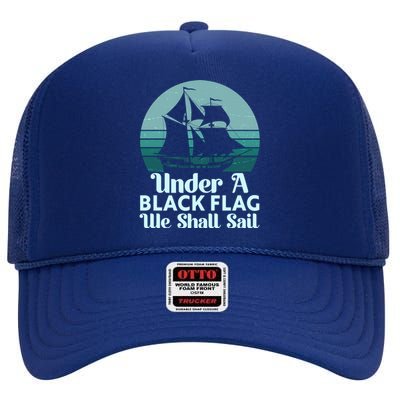 Under A Black Flag We Shall Sail Vintage Pirate Ship Motto High Crown Mesh Back Trucker Hat