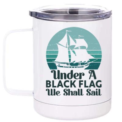 Under A Black Flag We Shall Sail Vintage Pirate Ship Motto 12 oz Stainless Steel Tumbler Cup