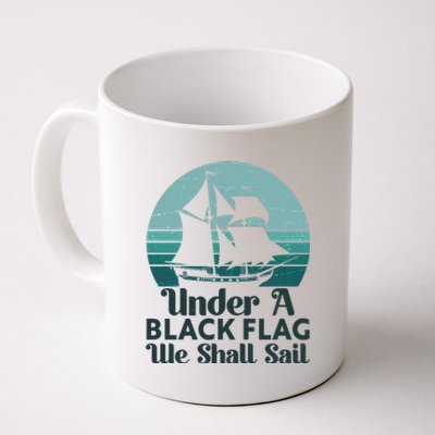 Under A Black Flag We Shall Sail Vintage Pirate Ship Motto Coffee Mug