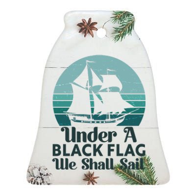 Under A Black Flag We Shall Sail Vintage Pirate Ship Motto Ceramic Bell Ornament