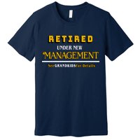 Under New Management Grandkids Retirement  Premium T-Shirt