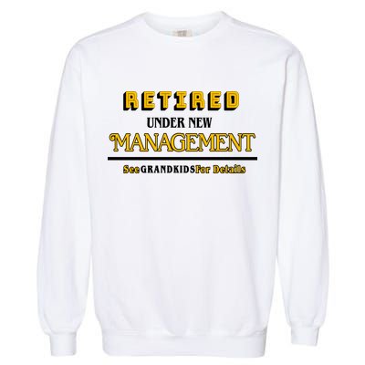 Under New Management Grandkids Retirement  Garment-Dyed Sweatshirt