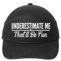 Underestimate Me That'll Be Fun 7-Panel Snapback Hat
