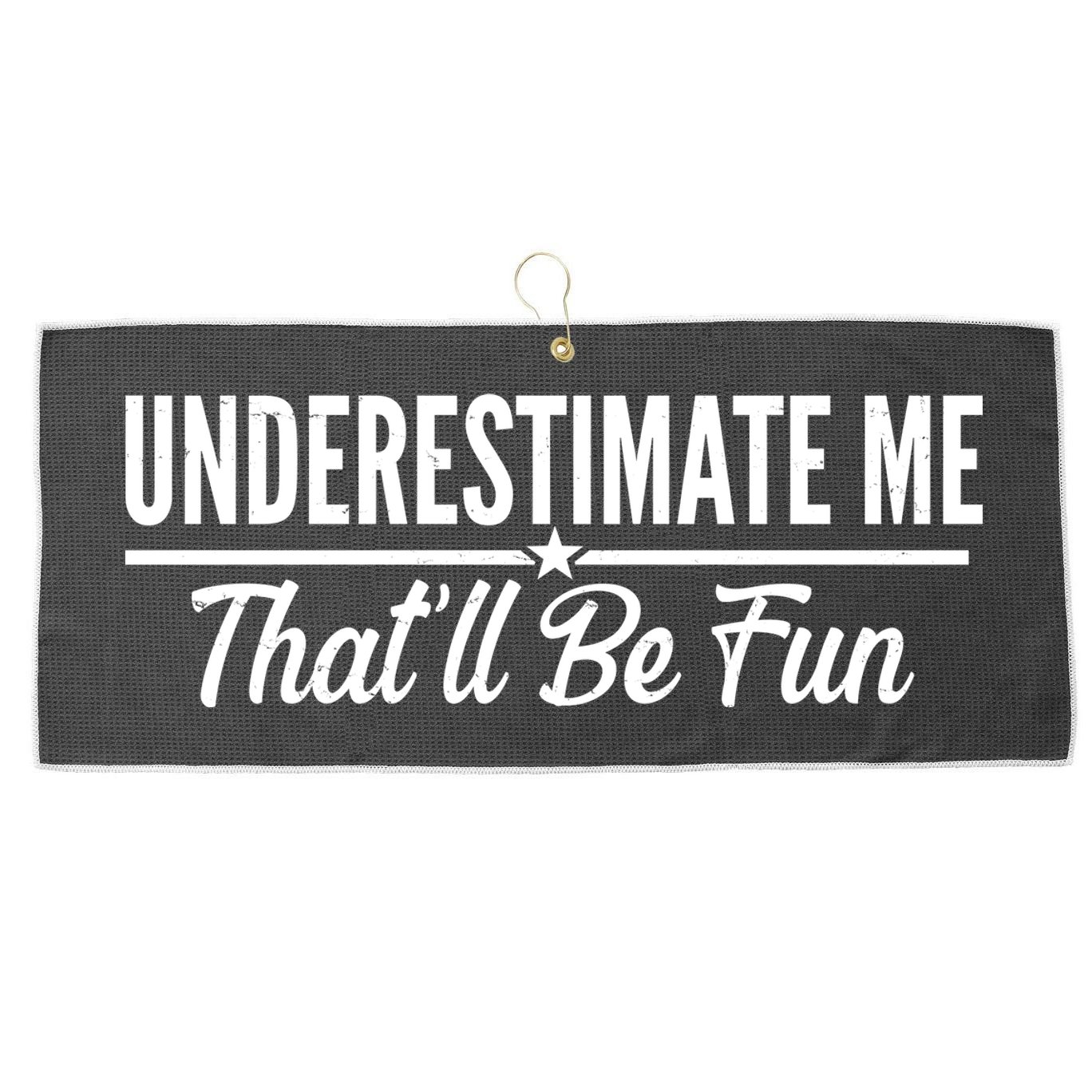 Underestimate Me That'll Be Fun Large Microfiber Waffle Golf Towel