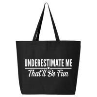 Underestimate Me That'll Be Fun 25L Jumbo Tote