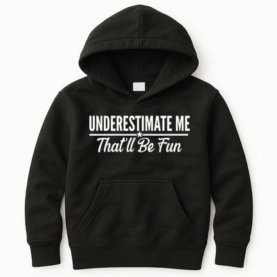 Underestimate Me That'll Be Fun Kids Hoodie