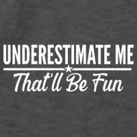 Underestimate Me That'll Be Fun Vector Backpack