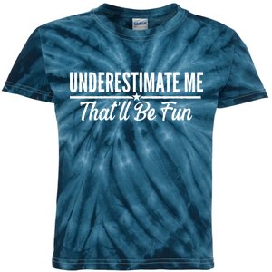 Underestimate Me That'll Be Fun Kids Tie-Dye T-Shirt