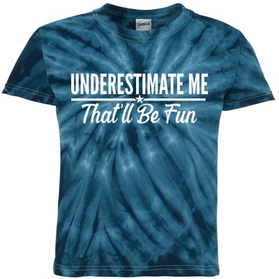 Underestimate Me That'll Be Fun Kids Tie-Dye T-Shirt