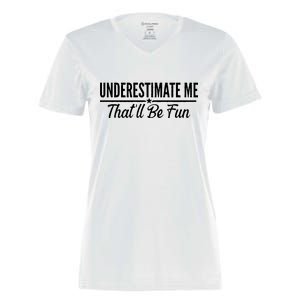 Underestimate Me That'll Be Fun Women's Momentum V-Neck T-Shirt