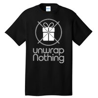 Unwrap Nothing Funny Anti Christmas Grumpy Christmas Tall T-Shirt