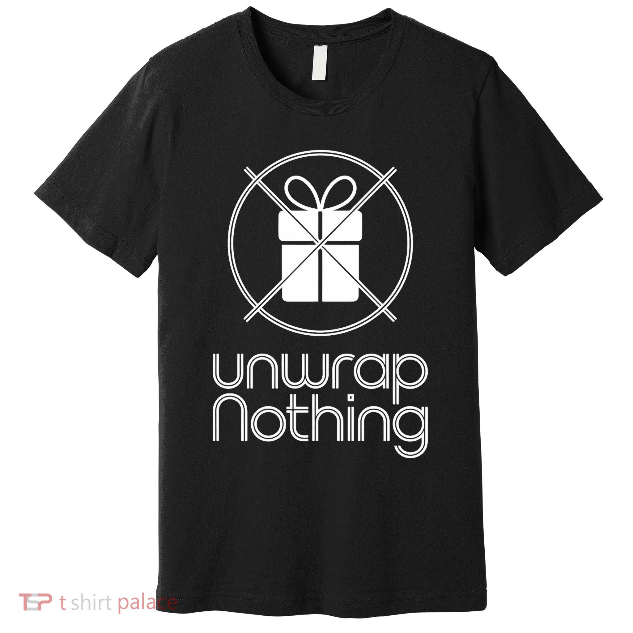 Unwrap Nothing Funny Anti Christmas Grumpy Christmas Premium T-Shirt