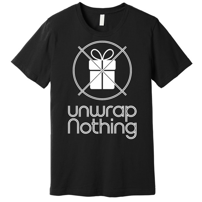 Unwrap Nothing Funny Anti Christmas Grumpy Christmas Premium T-Shirt