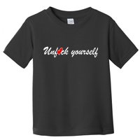 Unfuck Yourself Toddler T-Shirt