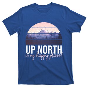 Up North Is My Happy Place Fun Summertime Statet T Cute Gift T-Shirt