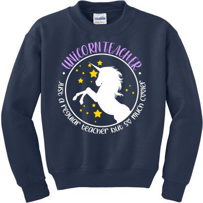 Unicorn Teacher Just A Regular Teacher But So Much Cooler Kids Sweatshirt