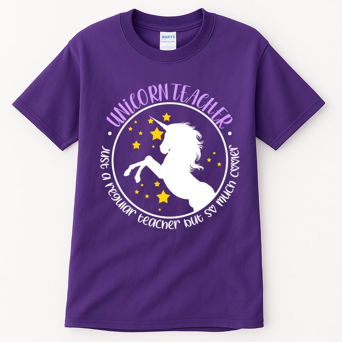 Unicorn Teacher Just A Regular Teacher But So Much Cooler Tall T-Shirt