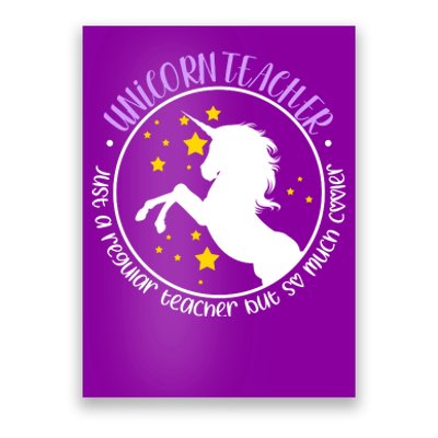 Unicorn Teacher Just A Regular Teacher But So Much Cooler Poster