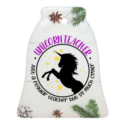 Unicorn Teacher Just A Regular Teacher But So Much Cooler Ceramic Bell Ornament