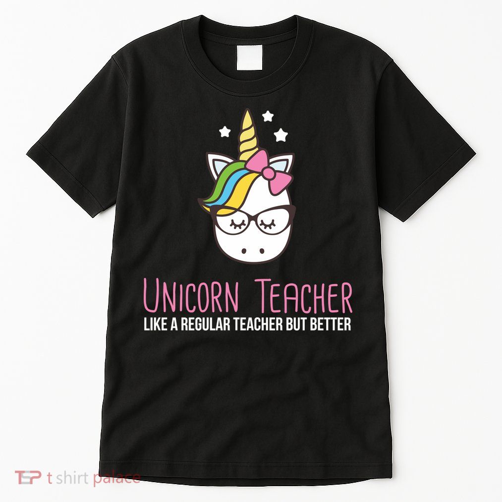 Unicorn Teacher Like A Regular Teacher But Better Tall T-Shirt