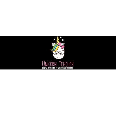 Unicorn Teacher Like A Regular Teacher But Better Bumper Sticker