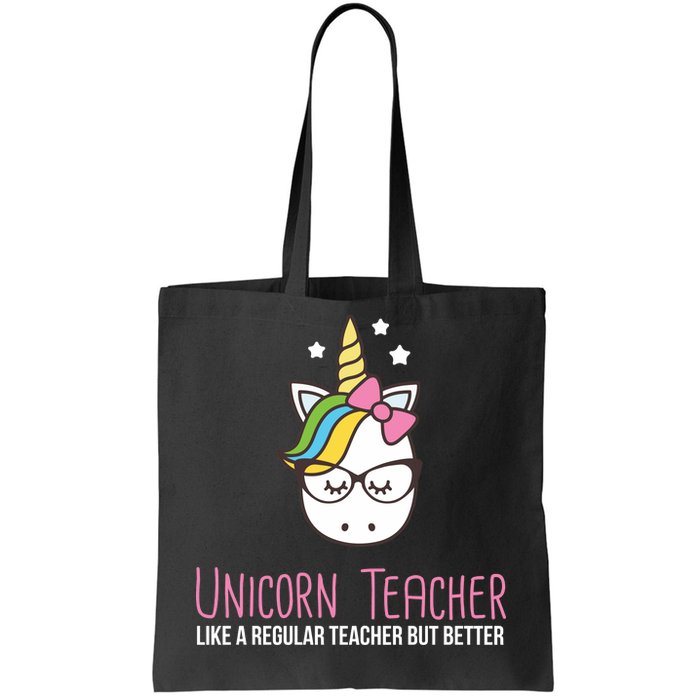 Unicorn Teacher Like A Regular Teacher But Better Tote Bag