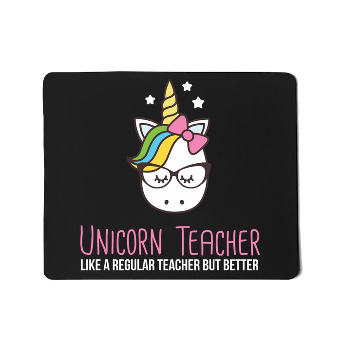 Unicorn Teacher Like A Regular Teacher But Better Mousepad