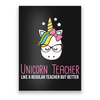 Unicorn Teacher Like A Regular Teacher But Better Poster
