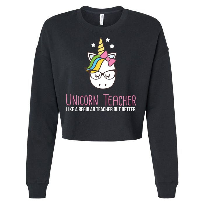 Unicorn Teacher Like A Regular Teacher But Better Cropped Pullover Crew