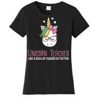 Unicorn Teacher Like A Regular Teacher But Better Women's T-Shirt