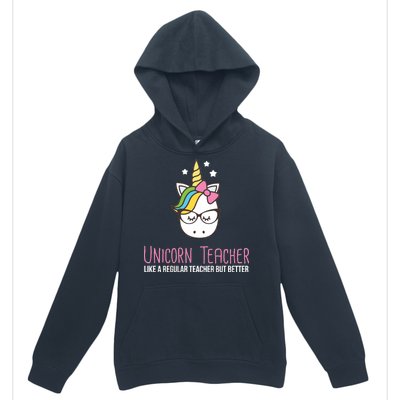 Unicorn Teacher Like A Regular Teacher But Better Urban Pullover Hoodie