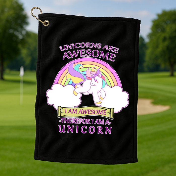 Unicorns Are Awesome Therefor I Am S Unicorn Golf Towel