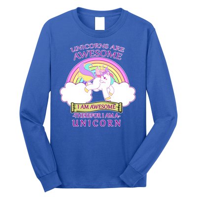 Unicorns Are Awesome Therefor I Am S Unicorn Long Sleeve Shirt