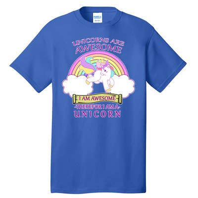 Unicorns Are Awesome Therefor I Am S Unicorn Tall T-Shirt