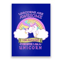Unicorns Are Awesome Therefor I Am S Unicorn Poster