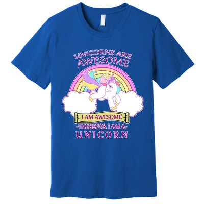 Unicorns Are Awesome Therefor I Am S Unicorn Premium T-Shirt