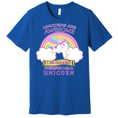 Unicorns Are Awesome Therefor I Am S Unicorn Premium T-Shirt