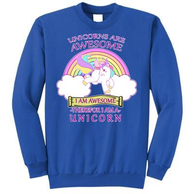 Unicorns Are Awesome Therefor I Am S Unicorn Tall Sweatshirt