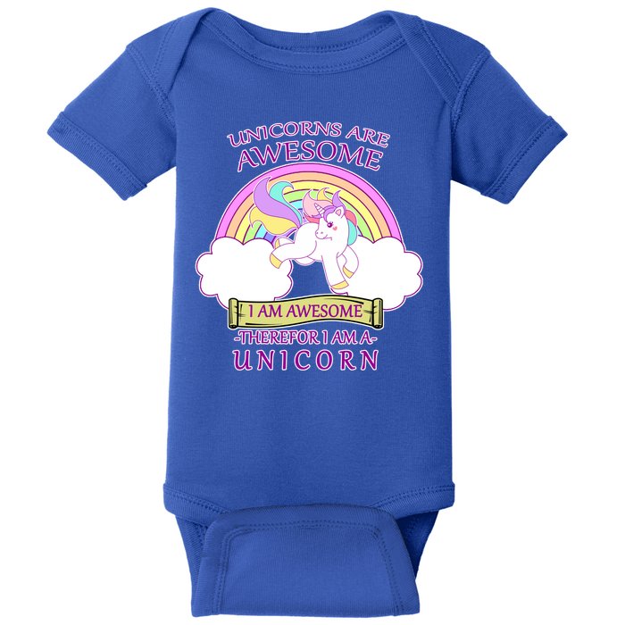 Unicorns Are Awesome Therefor I Am S Unicorn Baby Bodysuit