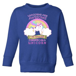 Unicorns Are Awesome Therefor I Am S Unicorn Toddler Sweatshirt