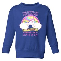 Unicorns Are Awesome Therefor I Am S Unicorn Toddler Sweatshirt