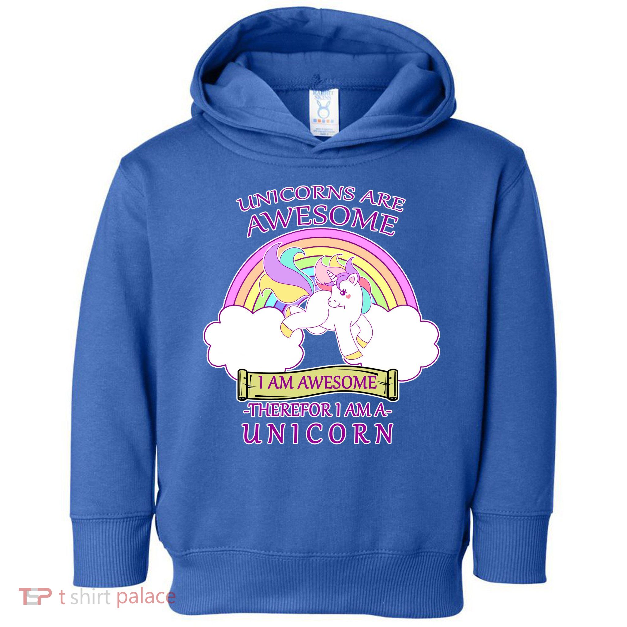 Unicorns Are Awesome Therefor I Am S Unicorn Toddler Hoodie