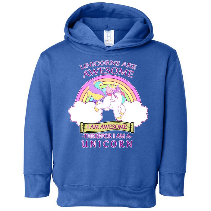 Unicorns Are Awesome Therefor I Am S Unicorn Toddler Hoodie