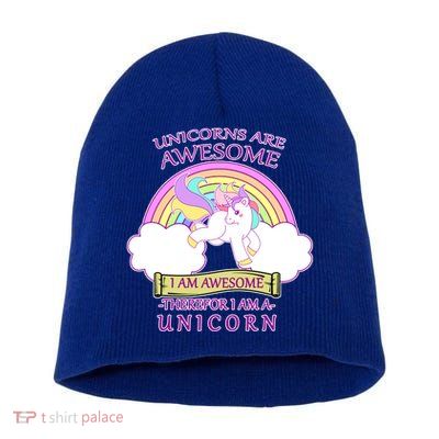 Unicorns Are Awesome Therefor I Am S Unicorn Short Acrylic Beanie