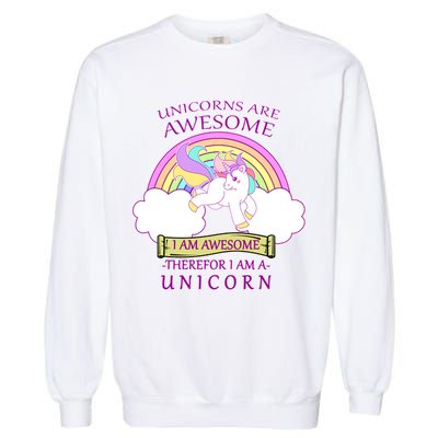 Unicorns Are Awesome Therefor I Am S Unicorn Garment-Dyed Sweatshirt