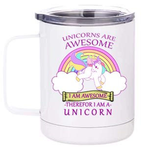 Unicorns Are Awesome Therefor I Am S Unicorn 12 oz Stainless Steel Tumbler Cup