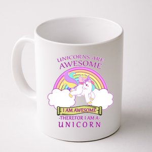 Unicorns Are Awesome Therefor I Am S Unicorn Coffee Mug